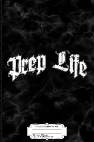 Cover of Prep Life Prepper Composition Notebook