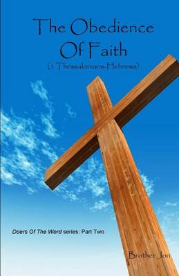 Book cover for The Obedience Of Faith (1 Thessalonians-Hebrews)