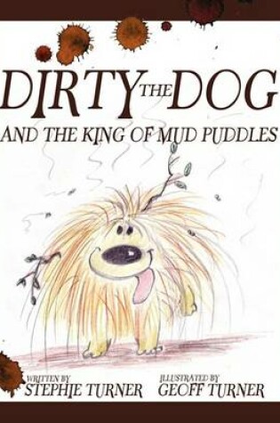 Cover of Dirty the Dog and the King of Mud Puddles