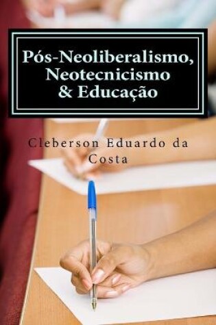 Cover of pos-neoliberalismo, neotecnicismo & educacao