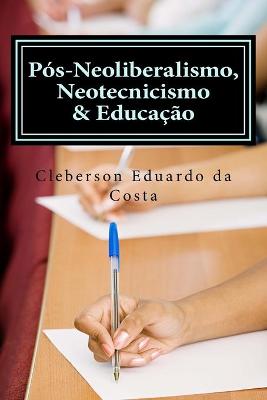 Book cover for pos-neoliberalismo, neotecnicismo & educacao