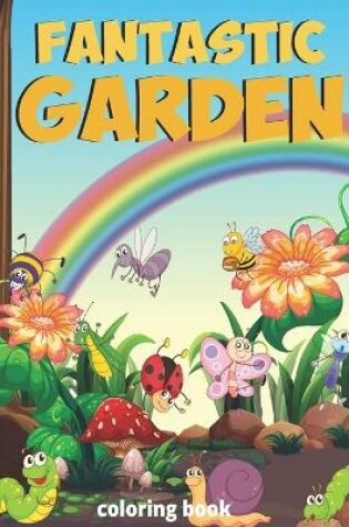 Cover of Fantastic gardens Coloring Book