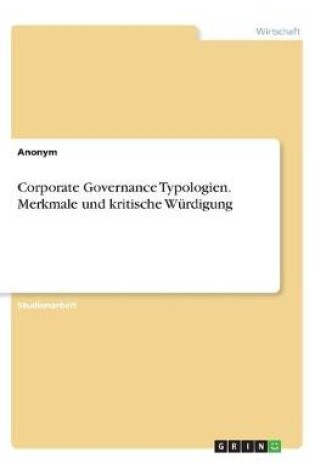 Cover of Corporate Governance Typologien. Merkmale und kritische Wurdigung