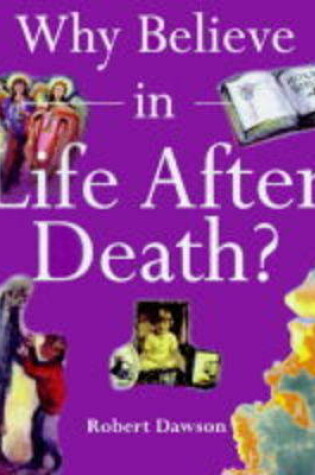 Cover of Why Believe in Life After Death