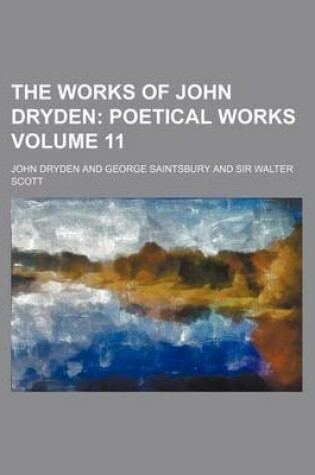 Cover of The Works of John Dryden Volume 11