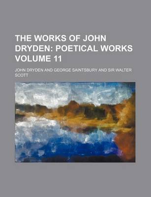 Book cover for The Works of John Dryden Volume 11
