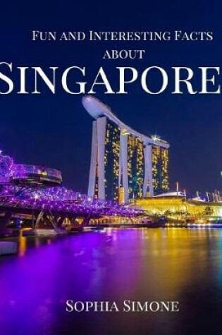 Cover of Fun and Interesting Facts about Singapore