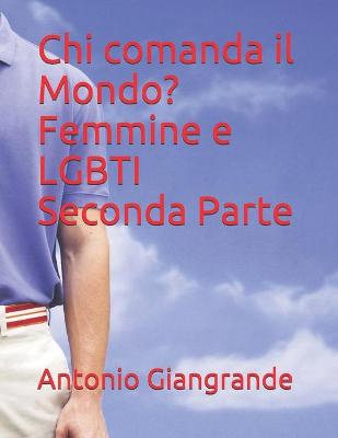 Cover of Chi comanda il Mondo? Femmine e LGBTI Seconda Parte