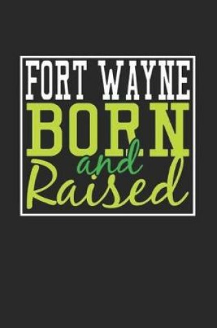 Cover of Fort Wayne Born And Raised