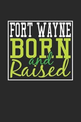 Book cover for Fort Wayne Born And Raised