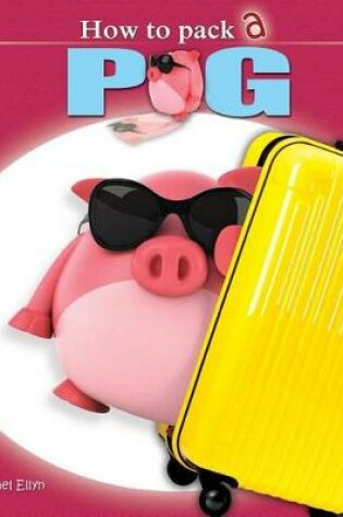 Cover of How to Pack a Pig