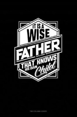 Cover of It Is a Wise Father That Knows His Own Child