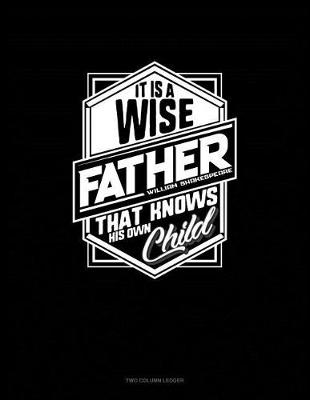 Cover of It Is a Wise Father That Knows His Own Child