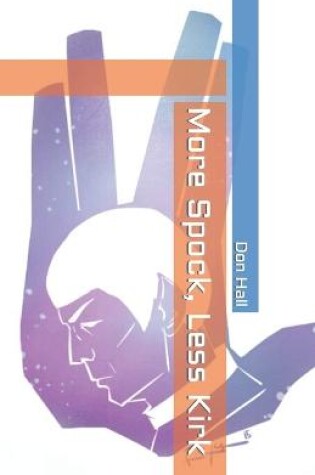 Cover of More Spock, Less Kirk