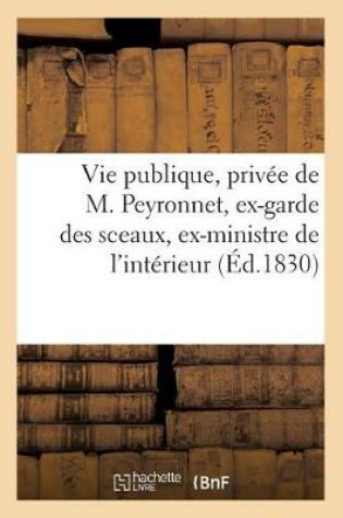 Cover of Vie Publique, Priv�e Et Minist�rielle de M. Peyronnet