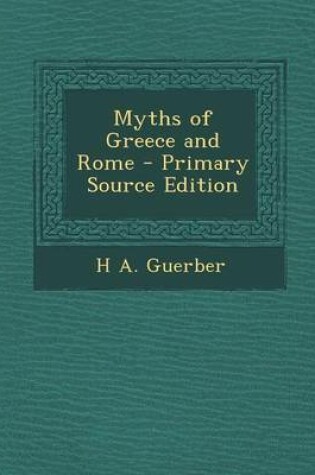 Cover of Myths of Greece and Rome - Primary Source Edition
