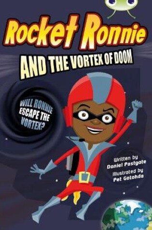 Cover of Bug Club Independent Fiction Year 4 Grey A Rocket Ronnie and the Vortex of Doom