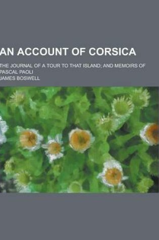 Cover of An Account of Corsica; The Journal of a Tour to That Island; And Memoirs of Pascal Paoli