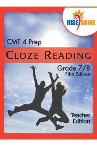 Cover of Rise & Shine CMT 4 Prep Cloze Reading Grade 7/8 Teacher Edition