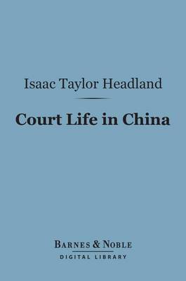 Book cover for Court Life in China (Barnes & Noble Digital Library)