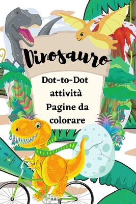 Book cover for Dinosauro Dot-to-Dot attività Pagine da colorare