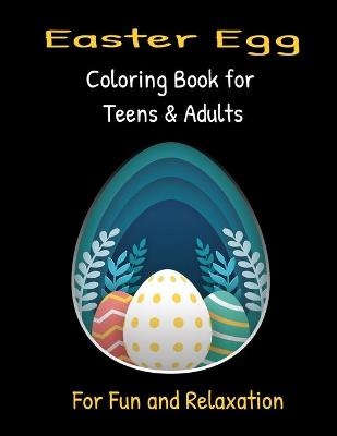 Book cover for Easter Egg Coloring Book for Teens & Adults For Fun and Relaxation