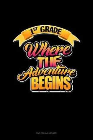 Cover of 1st Grade Where the Adventure Begins