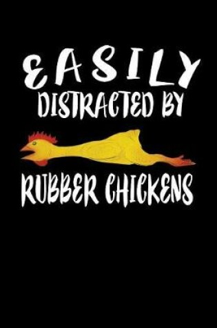 Cover of Easily Distracted By Rubber Chickens