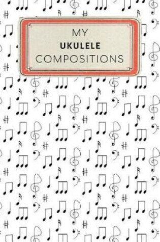 Cover of My Ukulele Compositions