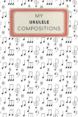 Book cover for My Ukulele Compositions