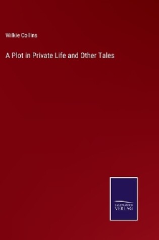 Cover of A Plot in Private Life and Other Tales