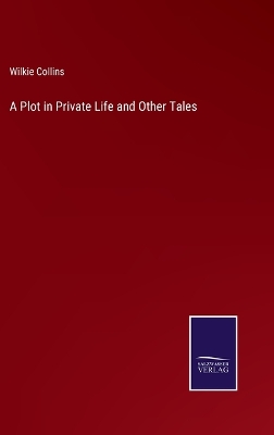 Book cover for A Plot in Private Life and Other Tales