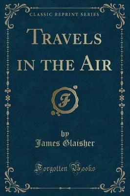 Book cover for Travels in the Air (Classic Reprint)