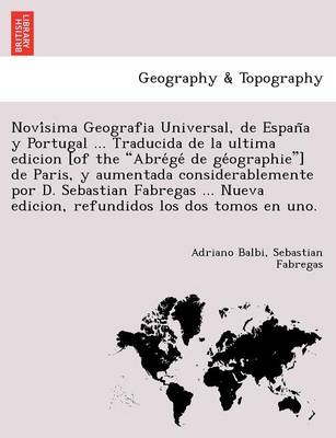 Book cover for Novísima Geografia Universal, de España y Portugal ... Traducida de la ultima edicion [of the Abrégé de géographie] de Paris, y aumentada considerablemente por D. Sebastian Fabregas ... Nueva edicion, refundidos los dos tomos