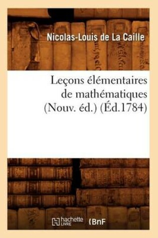 Cover of Lecons Elementaires de Mathematiques (Nouv. Ed.) (Ed.1784)