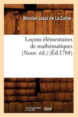 Book cover for Lecons Elementaires de Mathematiques (Nouv. Ed.) (Ed.1784)