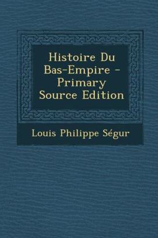 Cover of Histoire Du Bas-Empire (Primary Source)
