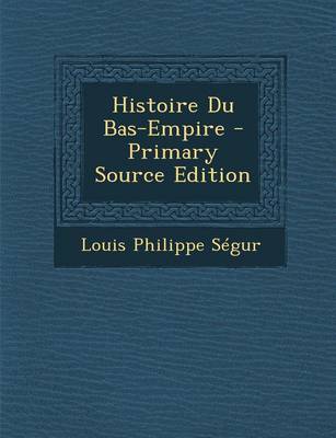 Book cover for Histoire Du Bas-Empire (Primary Source)
