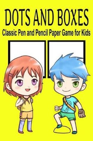 Cover of Dots and Boxes Classic Pen and Pencil Paper Game for Kids