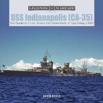 Book cover for USS Indianapolis (CA-35): From Presidential Cruiser, to Delivery of the Atomic Bombs, to Tragic Sinking? In WWII