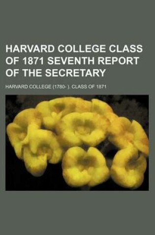 Cover of Harvard College Class of 1871 Seventh Report of the Secretary