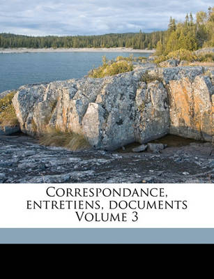 Book cover for Correspondance, Entretiens, Documents Volume 3