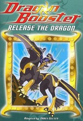 Cover of Dragon Booster Chapter Book: Release the Dragon - Book #2