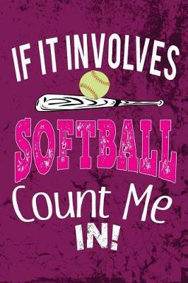 Book cover for If it involves Softball Count Me In