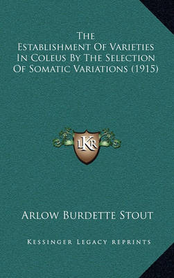 Book cover for The Establishment of Varieties in Coleus by the Selection of Somatic Variations (1915)