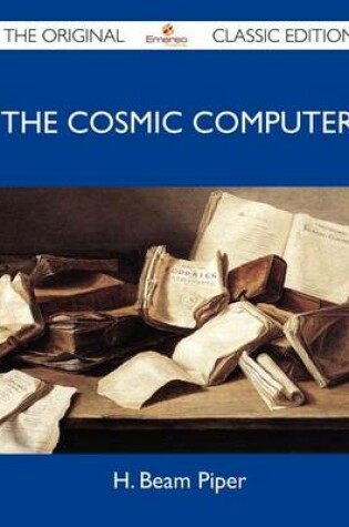 Cover of The Cosmic Computer - The Original Classic Edition