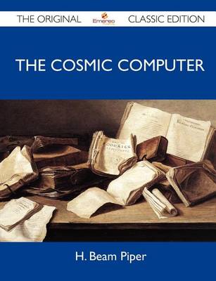 Book cover for The Cosmic Computer - The Original Classic Edition