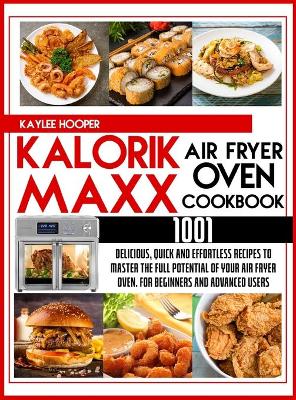 Book cover for Kalorik Maxx Air Fryer Oven Cookbook 1001