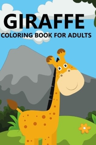 Cover of Giraffe Coloring Book For Adults
