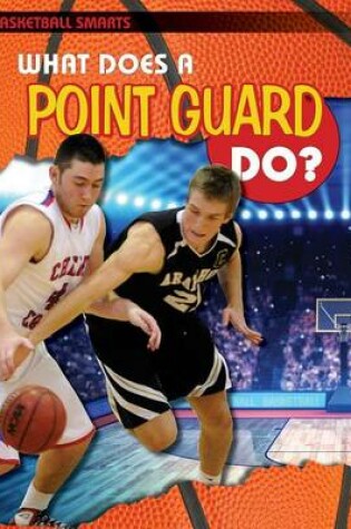 Cover of What Does a Point Guard Do?